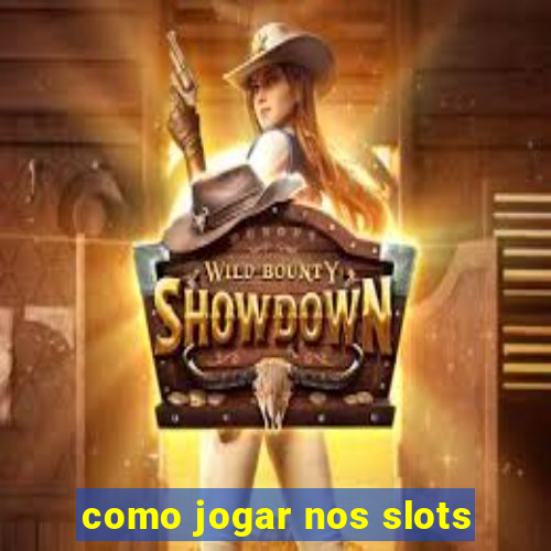 como jogar nos slots