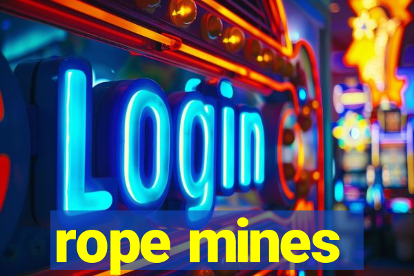 rope mines