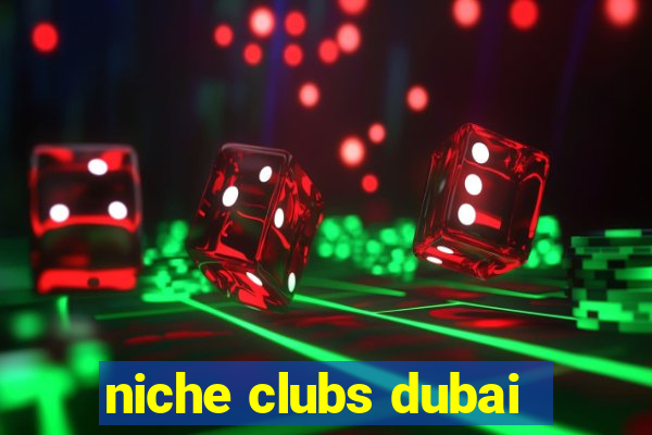 niche clubs dubai