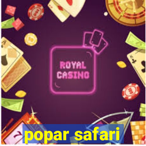 popar safari