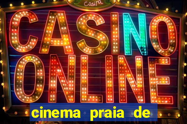 cinema praia de belas shopping