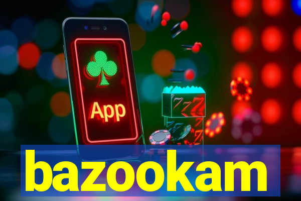 bazookam