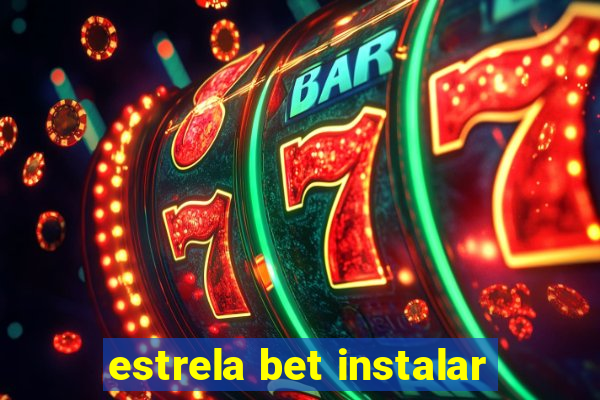 estrela bet instalar