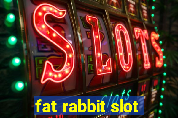 fat rabbit slot