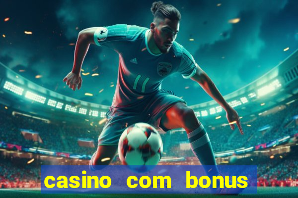 casino com bonus de registro