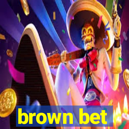 brown bet