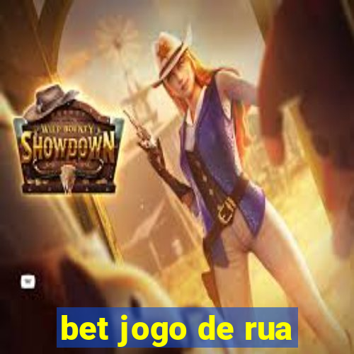 bet jogo de rua