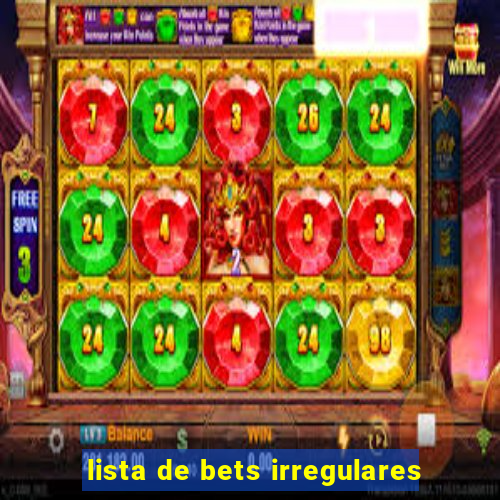 lista de bets irregulares