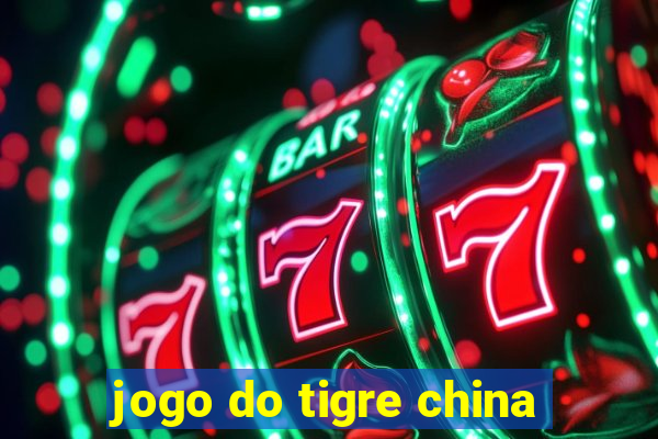 jogo do tigre china