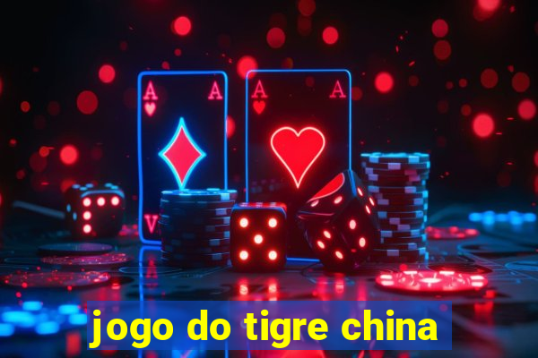 jogo do tigre china