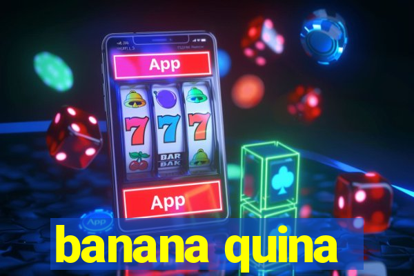 banana quina