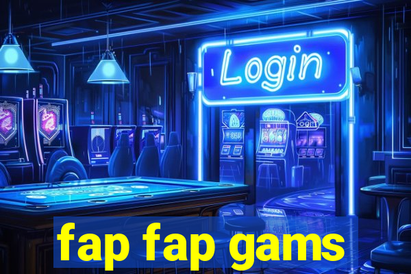 fap fap gams