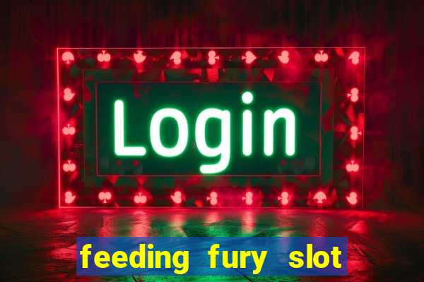 feeding fury slot free play