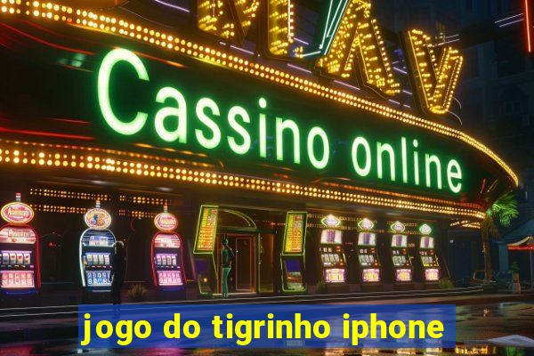 jogo do tigrinho iphone