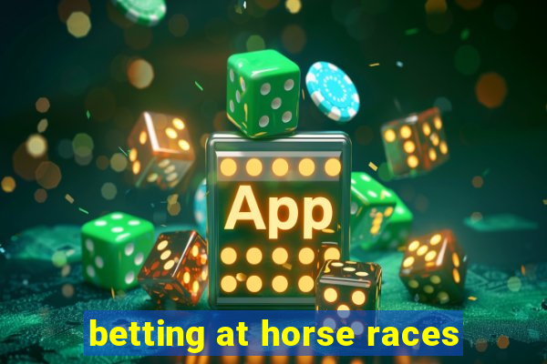 betting at horse races