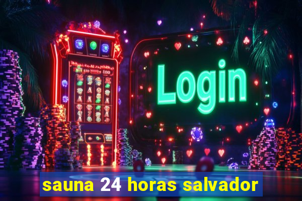 sauna 24 horas salvador