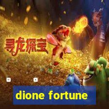 dione fortune