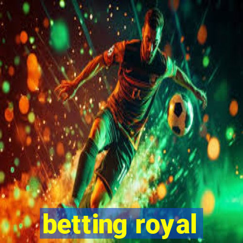 betting royal