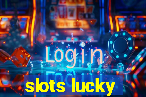 slots lucky