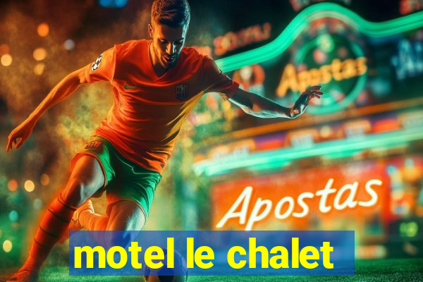 motel le chalet