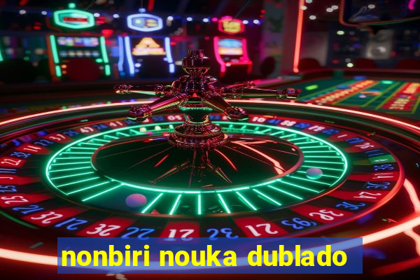 nonbiri nouka dublado