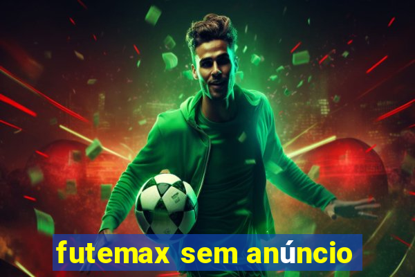 futemax sem anúncio