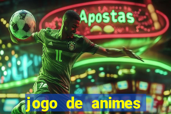 jogo de animes para android