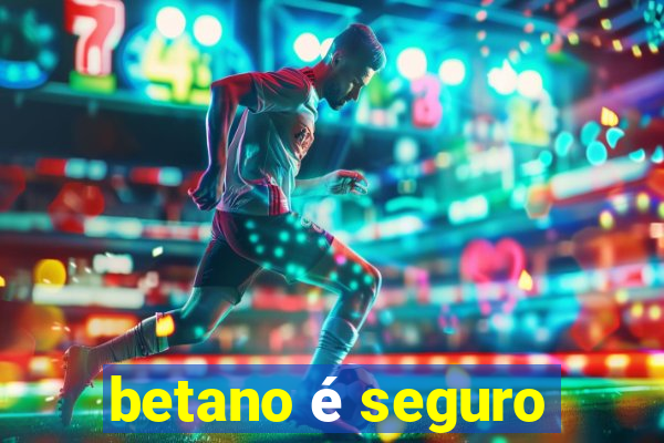 betano é seguro