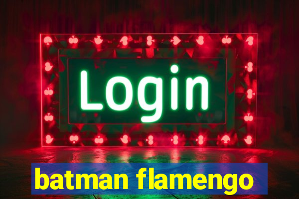 batman flamengo