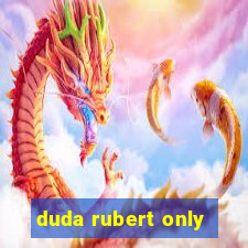 duda rubert only