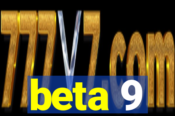 beta 9