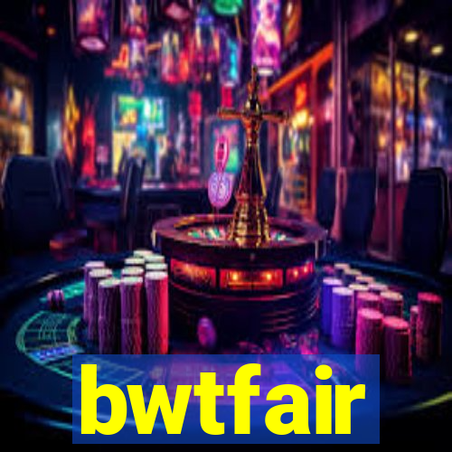 bwtfair