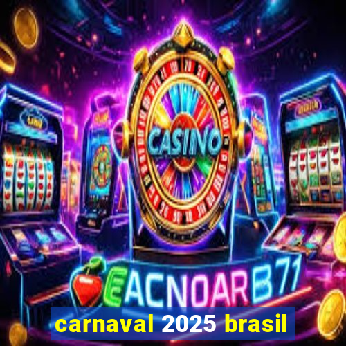 carnaval 2025 brasil