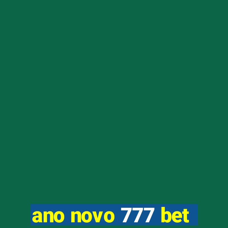 ano novo 777 bet