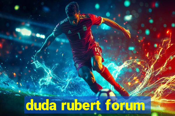 duda rubert forum