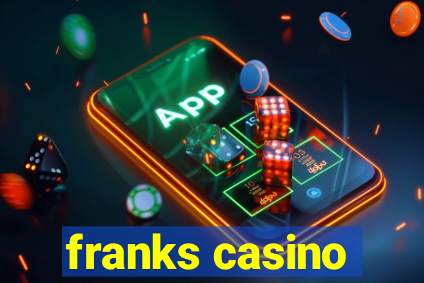 franks casino