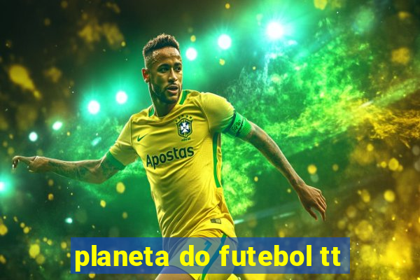 planeta do futebol tt