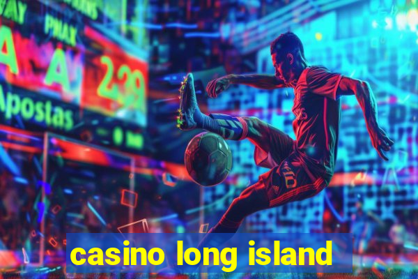 casino long island