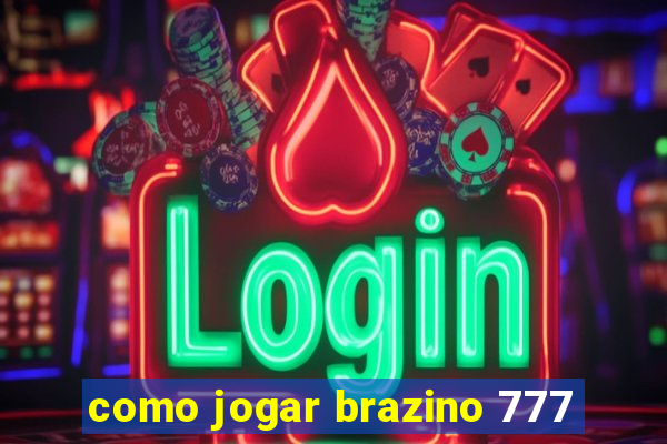 como jogar brazino 777