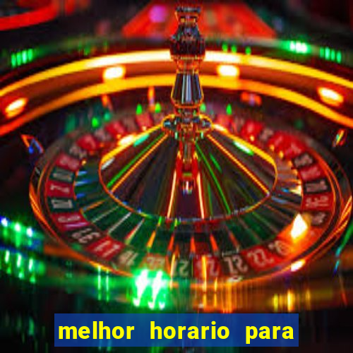 melhor horario para jogar na onabet