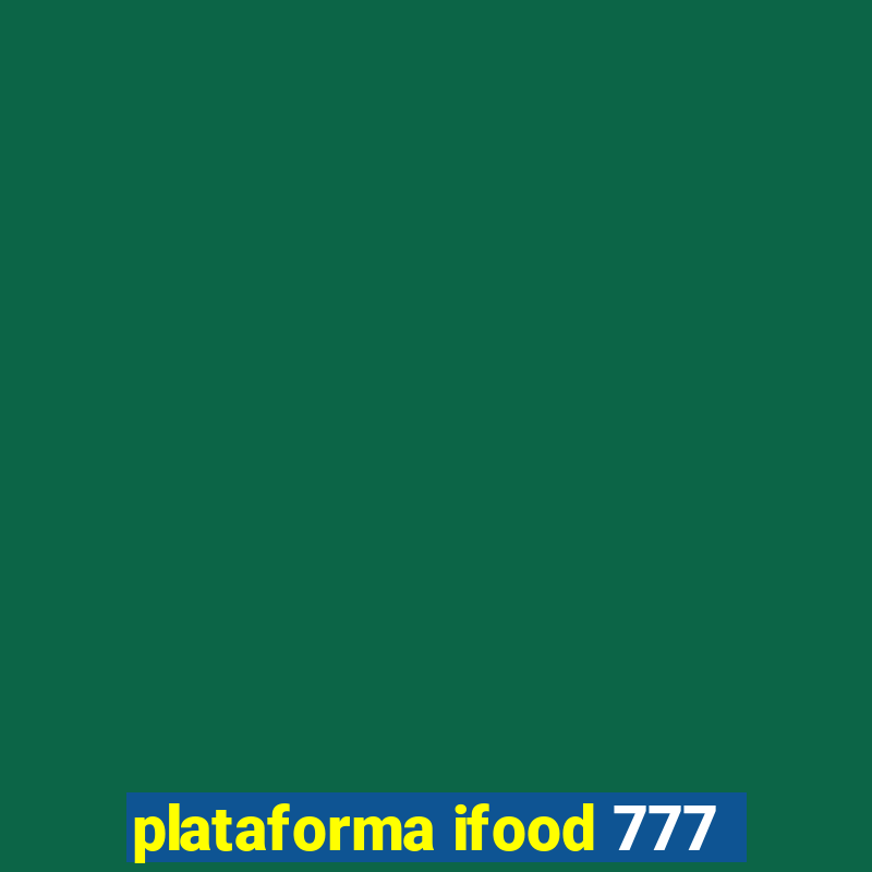 plataforma ifood 777