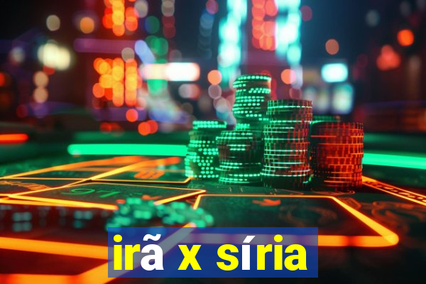 irã x síria