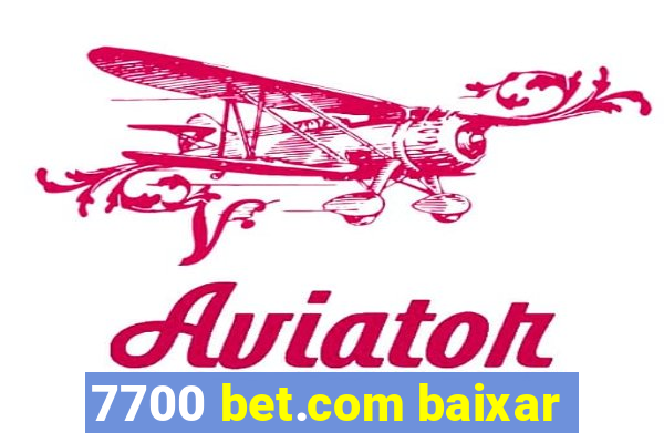 7700 bet.com baixar