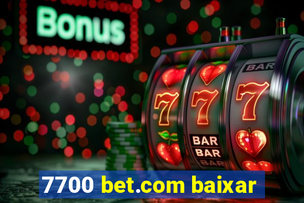 7700 bet.com baixar