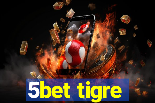 5bet tigre