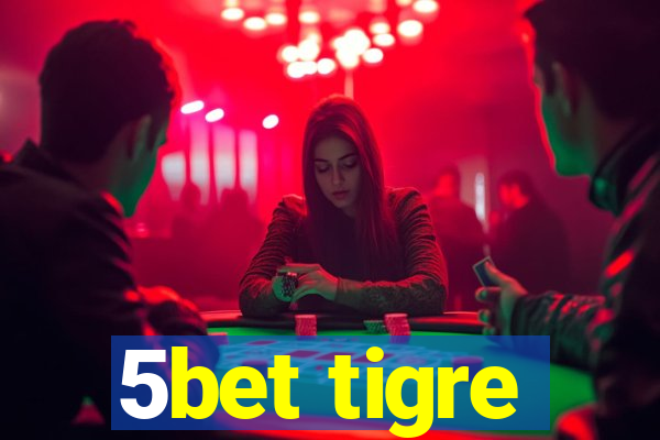 5bet tigre