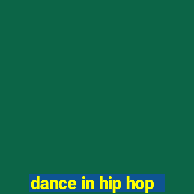 dance in hip hop