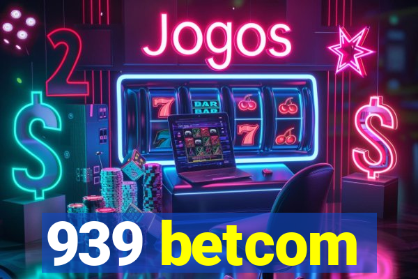 939 betcom