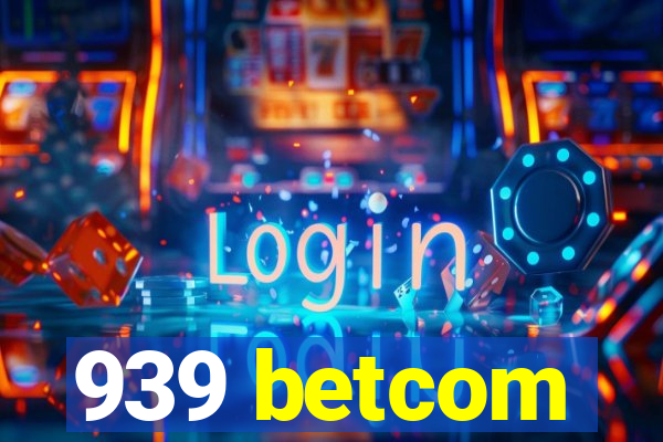 939 betcom