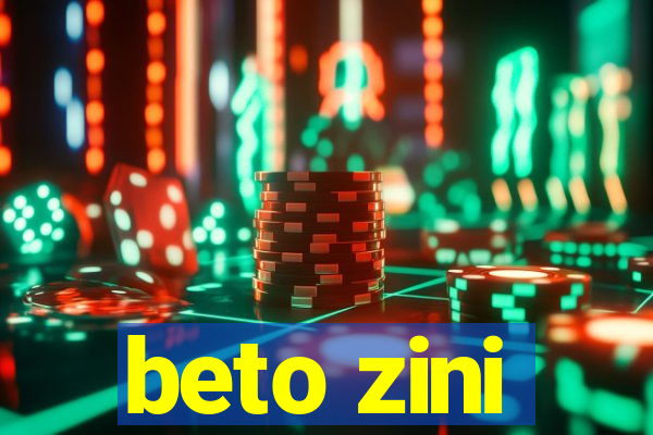 beto zini